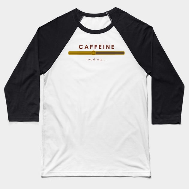 Caffeine Loading Baseball T-Shirt by After Daylight Project